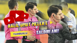 Faruk Koca’dan Hakem Halil Umut Meler’e Yumruklu Saldırı Anı!