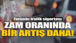 Zorunlu Trafik Sigortasında Bir Artış Daha!