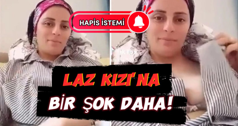 TikTok Fenomeni ‘Laz Kızı’na Müstehcen Yayın Nedeniyle Hapis İstemi!