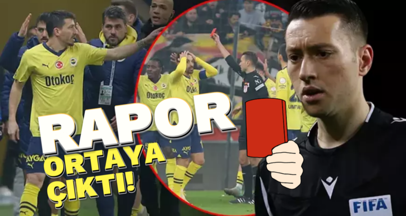 Fred’e Kırmızı Kartın Nedeni Belli Oldu: Hakem Zorbay Küçük’ün Raporu Ortada!