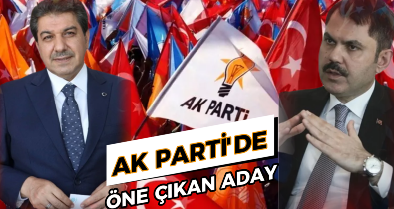 AK Parti’nin İstanbul Adaylığında Öne Çıkıyor Aday!