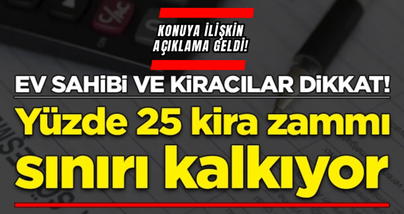 Kirada Yüzde 25 Sınırı Kalkıyor Haberleri İçin Açıklama Geldi!