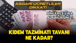 Asgari Ücret Zammı İle Kıdem Tazminatlarında Büyük Artış!