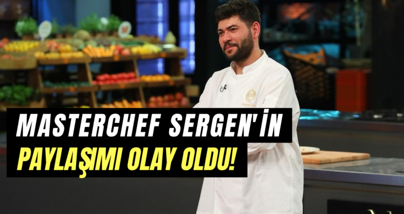 MasterChef All Star’da Sergen İlginç Bir Açıklamayla Ayrıldı!