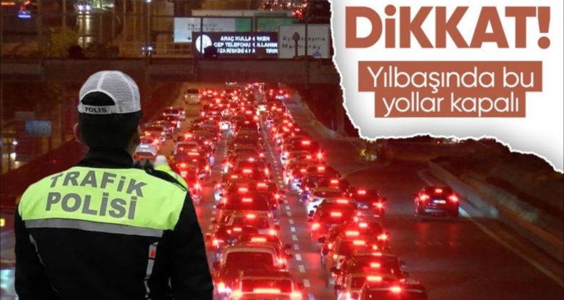 İstanbul’da Yılbaşı için Bazı Yollar Trafiğe Kapatıldı
