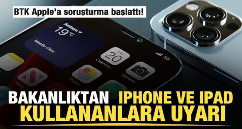BTK Apple’a Soruşturma Başlattı! Bakanlıktan iPhone ve iPad Kullananlara Uyarı