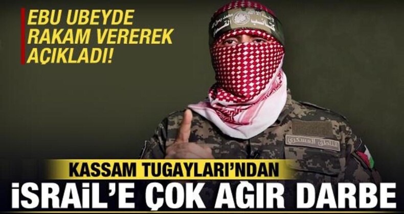 Ebu Ubeyde Rakam Vererek Duyurdu! Kassam Tugayları İsrail’i Hezimete Uğrattı