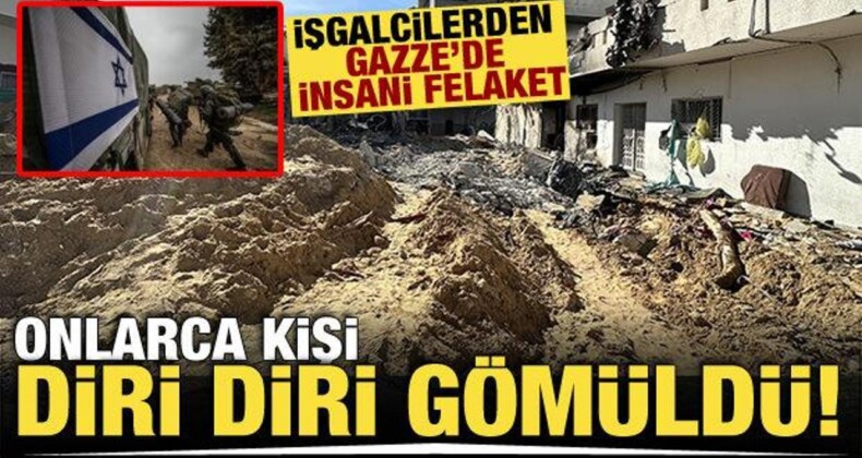 Gazze’de İsrail’den İnsani Felaket! ‘Onlarca Kişi Diri Diri Gömüldü’