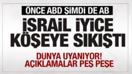İsrail Köşeye Sıkıştı! Önce ABD Şimdi de AB…Peş Peşe Açıklamalar