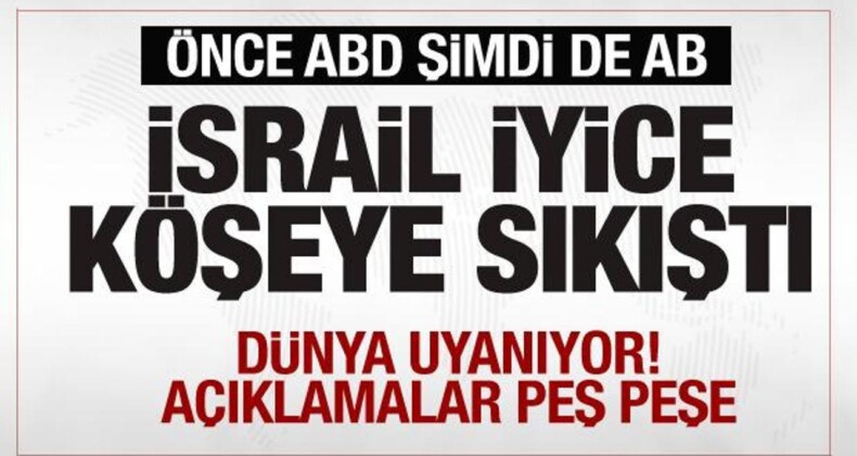 İsrail Köşeye Sıkıştı! Önce ABD Şimdi de AB…Peş Peşe Açıklamalar