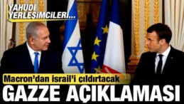 Macron’dan, İsrail’i Çıldırtacak Gazze Açıklaması: Yahudi Yerleşimcileri…