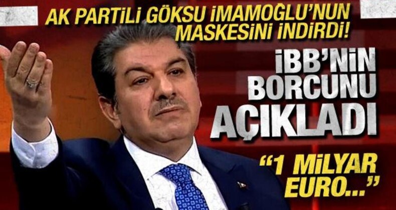 Tevfik Göksu, İmamoğlu’nun Maskesini İndirdi! İBB’nin Borcunu Açıkladı!