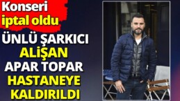 Alişan Konsere Giderken Hastaneye Kaldırıldı!