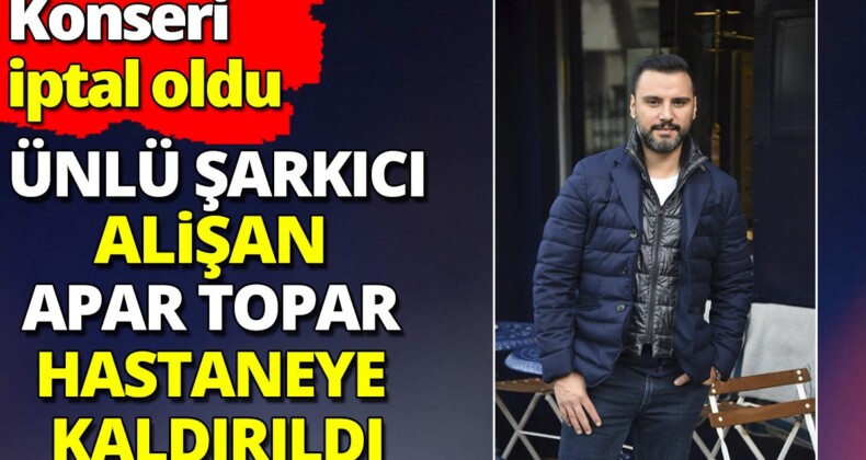 Alişan Konsere Giderken Hastaneye Kaldırıldı!