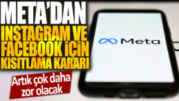 Meta’dan Instagram ve Facebook için kısıtlama kararı: Artık çok daha zor olacak