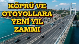 Yeni Yıl ile Birlikte Köprü ve Otoyol Ücretlerine Zam