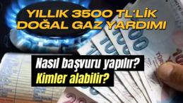 3500 TL’ye Kadar Doğal Gaz Yardımı: Başvuru Detayları Açıklandı