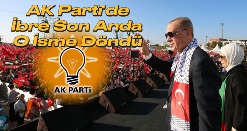 AK Parti’nin 8 Büyükşehir Adayı Belli Oldu: İstanbul Sürprizi