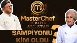 MasterChef All Star Şampiyonu Belli Oldu! Büyük Ödül Ne?