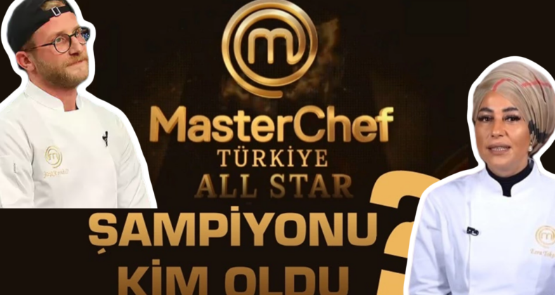 MasterChef All Star Şampiyonu Belli Oldu! Büyük Ödül Ne?