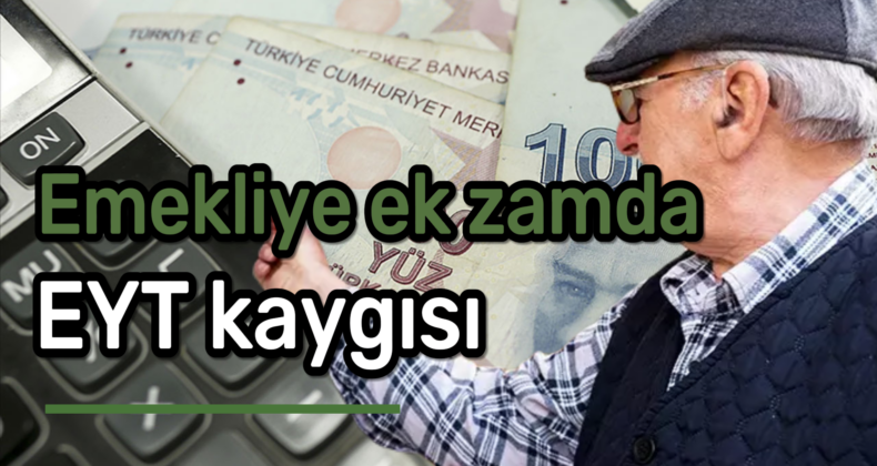 Emekliye Ek Zamda EYT Kaygısı