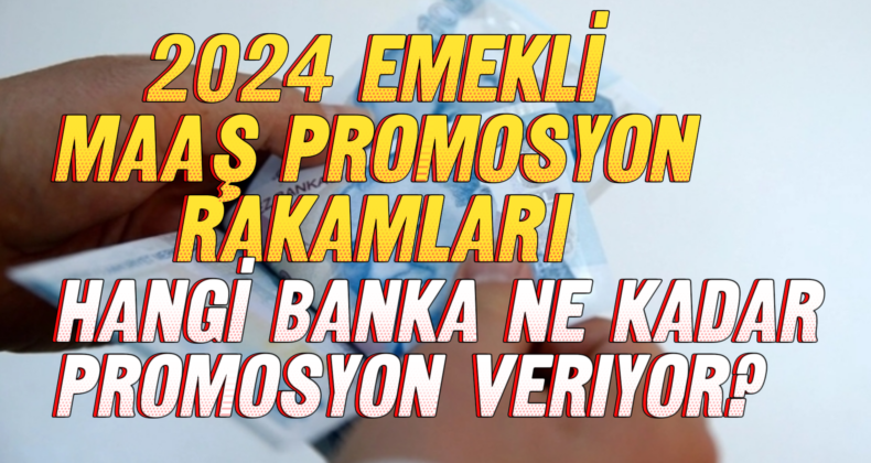 Bankalar Emekli Maaş Promosyon Yarışana Girdi: 15 Bin TL’ye Varan Promosyonlar!