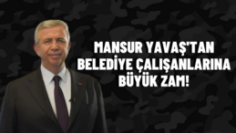 Mansur Yavaş’tan Belediye Personeline Zam Müjdesi!