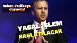 Bakan Yerlikaya Duyurdu: Yasal İşlem Başlatılacak!