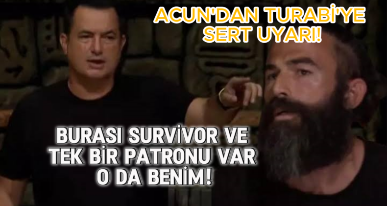 Survivor’da Büyük Gerginlik: Acun Ilıcalı, Turabi’ye Sert Çıktı!