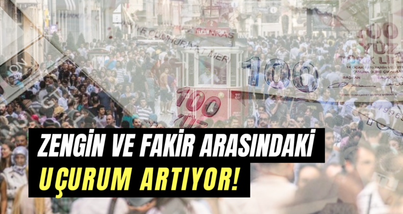 Türkiye’de Gelir Dağılımı Uçurumu Derinleşiyor!