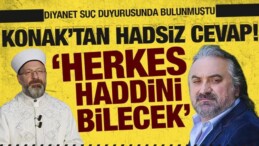 Diyanet’te Konak’tan Hadsiz Cevap! ‘Herkes Haddini Bilecek’