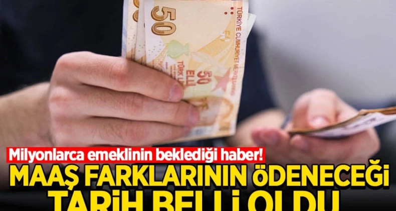 Emekliler Dikkat! Zam Farkının Ödeneceği Tarih Belli Oldu