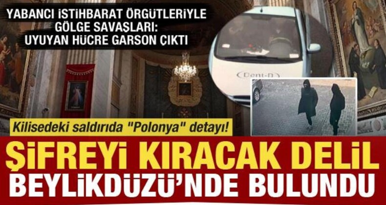 Santa Maria Kilisesi’ndeki Saldırıda “Polonya” Detayı! Beylikdüzü’nde Çıktı