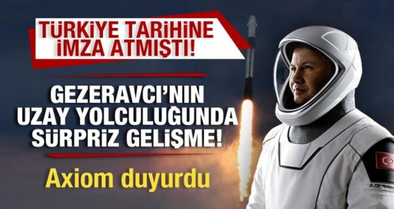 Türkiye Tarihine İmza Atmıştı! Gezeravcı’nın Uzay Yolculuğunda Sürpriz Gelişme!
