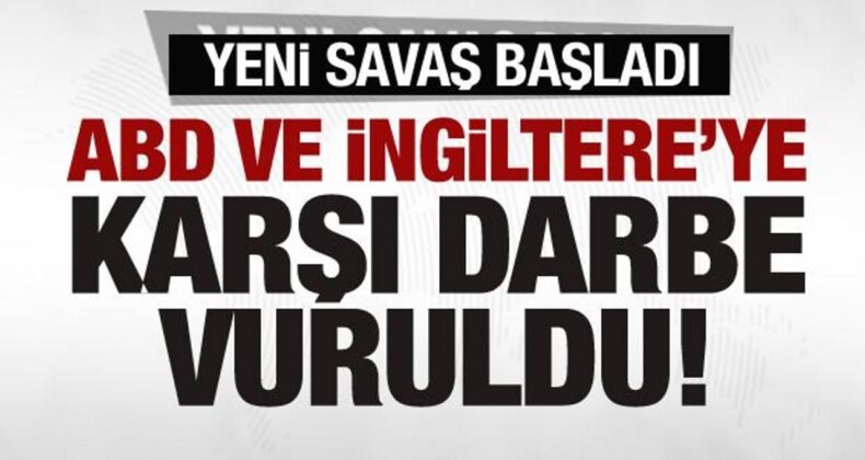 Yeni Savaş Başladı! ABD ve İngiltere’ye Darbe Vuruldu!