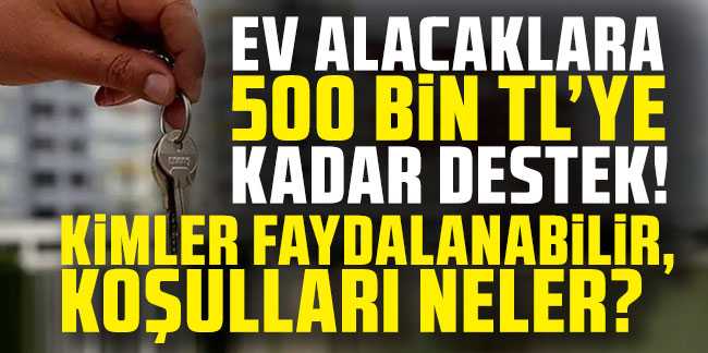 Devletten Evi Olmayanlara Büyük Destek: 500 Bin TL Karşılıksız Yardım!