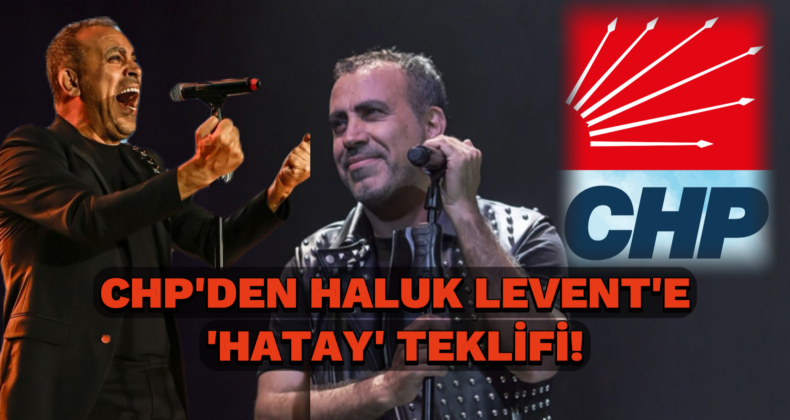 Haluk Levent CHP’nin ‘Hatay’ Teklifine Ne Dedi?