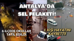 Antalya Sel Felaketi: 1 Can Kaybı!