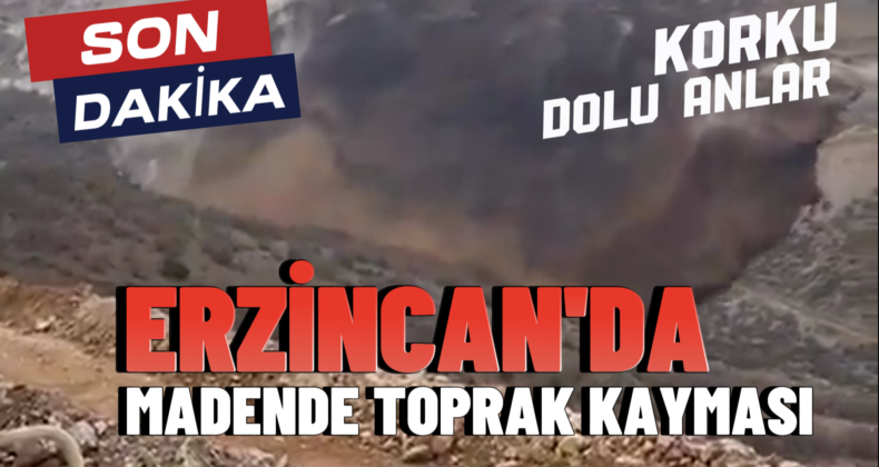 Erzincan İliç’te Altın Madeninde Büyük Toprak Kayması!