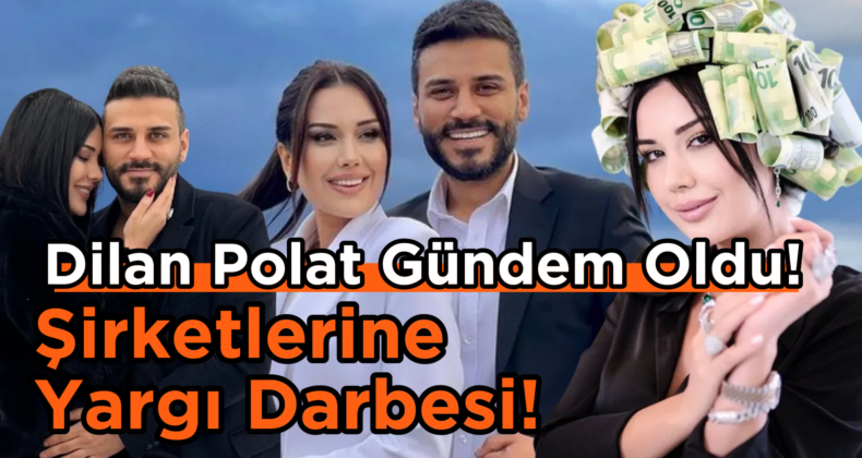 Dilan Polat X’te Gündem Oldu! Polat’ların El Konulan Şirketlerine Ne Olacak?