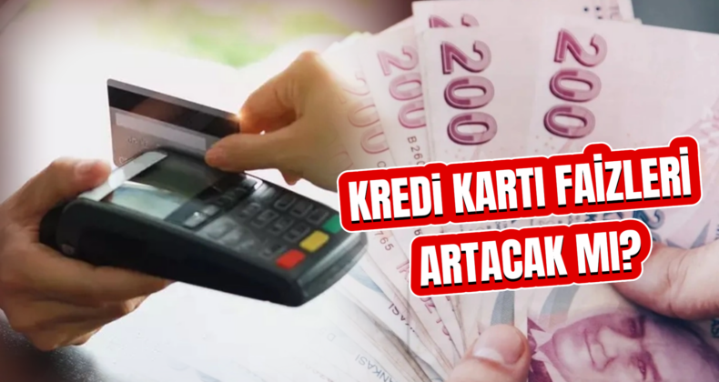 Kredi Kartı Faiz Oranları Artacak mı? Gözler TCMB’de!