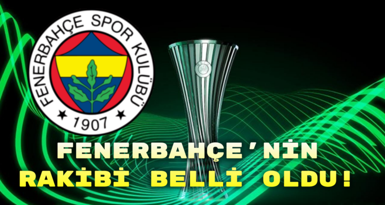 Fenerbahçe’nin UEFA Konferans Ligi’ndeki Rakibi Belli Oldu!