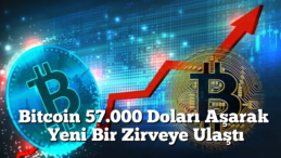 Bitcoin 57.000 Doları Aşarak 2021’den Bu Yana En Yüksek Seviyesine Ulaştı!