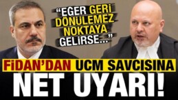 Bakan Fidan’dan Kritik Görüşme! UCM Savcısına Net Uyarı: Geri Dönülemez Noktaya Gelirse…