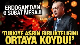 Erdoğan’dan 6 Şubat Depremleri Mesajı: Türkiye Asrın Birlikteliğini Ortaya Koydu!
