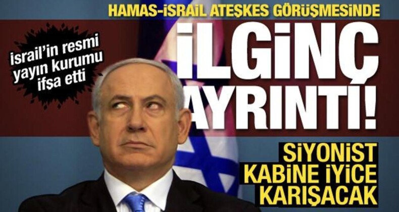 Hamas-İsrail Ateşkes Görüşmesinde İlginç Ayrıntı: Netanyahu’dan Gizli Karar