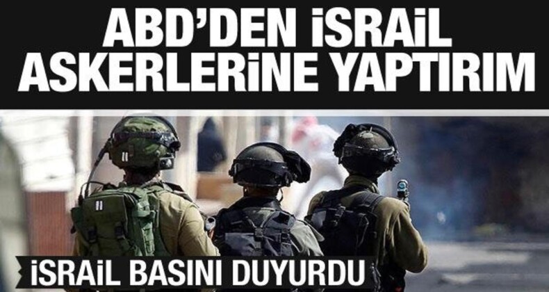 İsrail Medyası Duyurdu: ABD’den İsrail Askerlerine Yaptırım Kararı