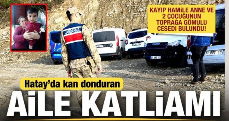 Hatay’da Korkunç Cinayet: Kayıp Hamile Kadın ve 2 Çocuğunun Cesedi Bulundu