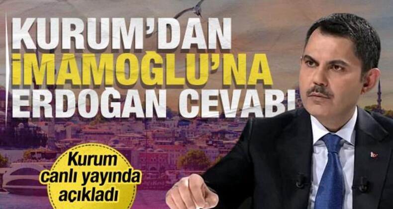 Kurum’dan İmamoğlu’na Erdoğan Cevabı!