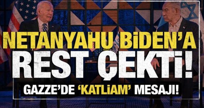 Netanyahu, Biden’a Rest Çekti! Katliam Mesajı Verdi